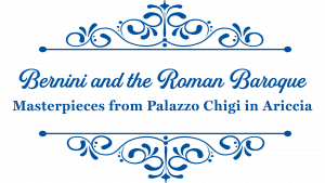 Bernini and the Roman Baroque: Masterpieces from Palazzo Chigi in Ariccia
